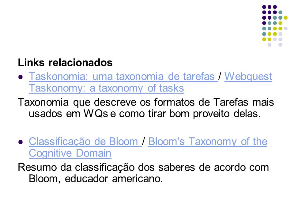 Links relacionados Taskonomia: uma taxonomia de tarefas / Webquest Taskonomy: a taxonomy of tasks.