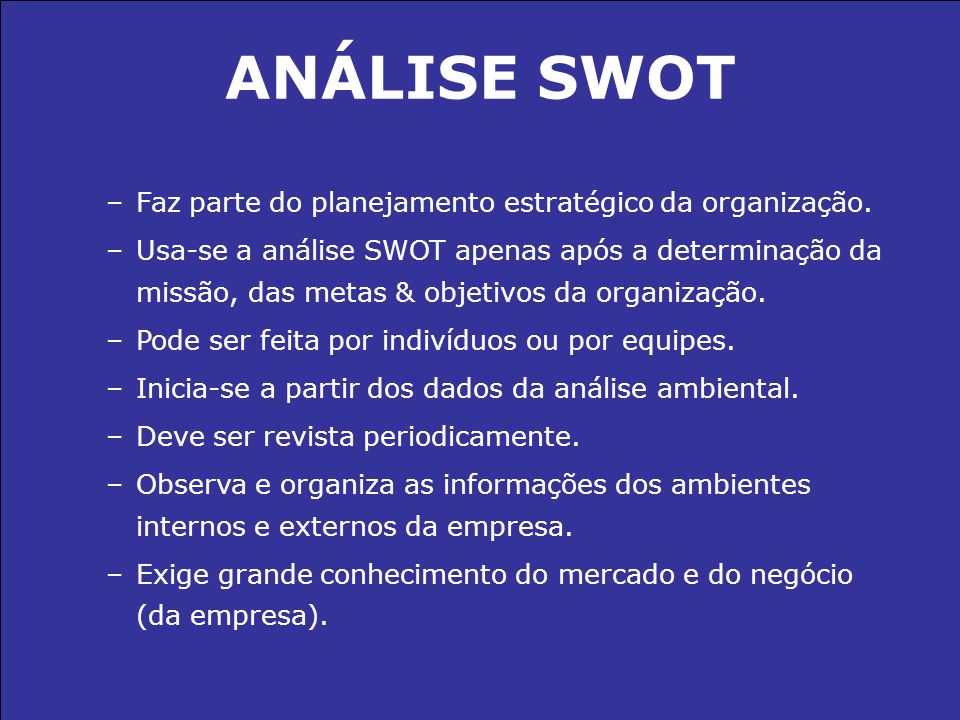 ANÁLISE SWOT Faz parte do planejamento estratégico da organização.