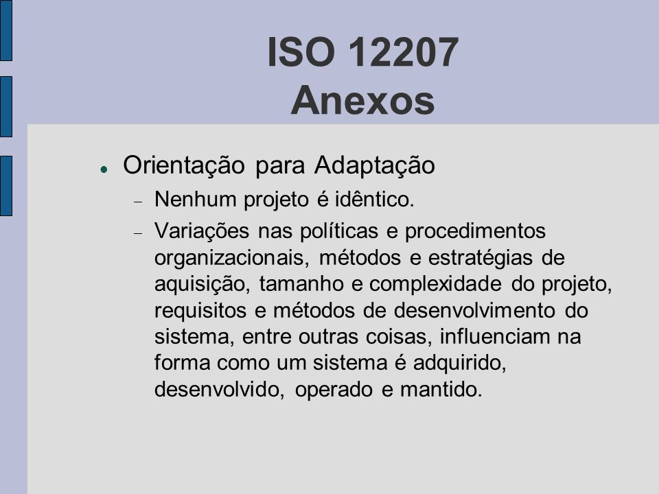ISO Anexos Orientação para Adaptação Nenhum projeto é idêntico.