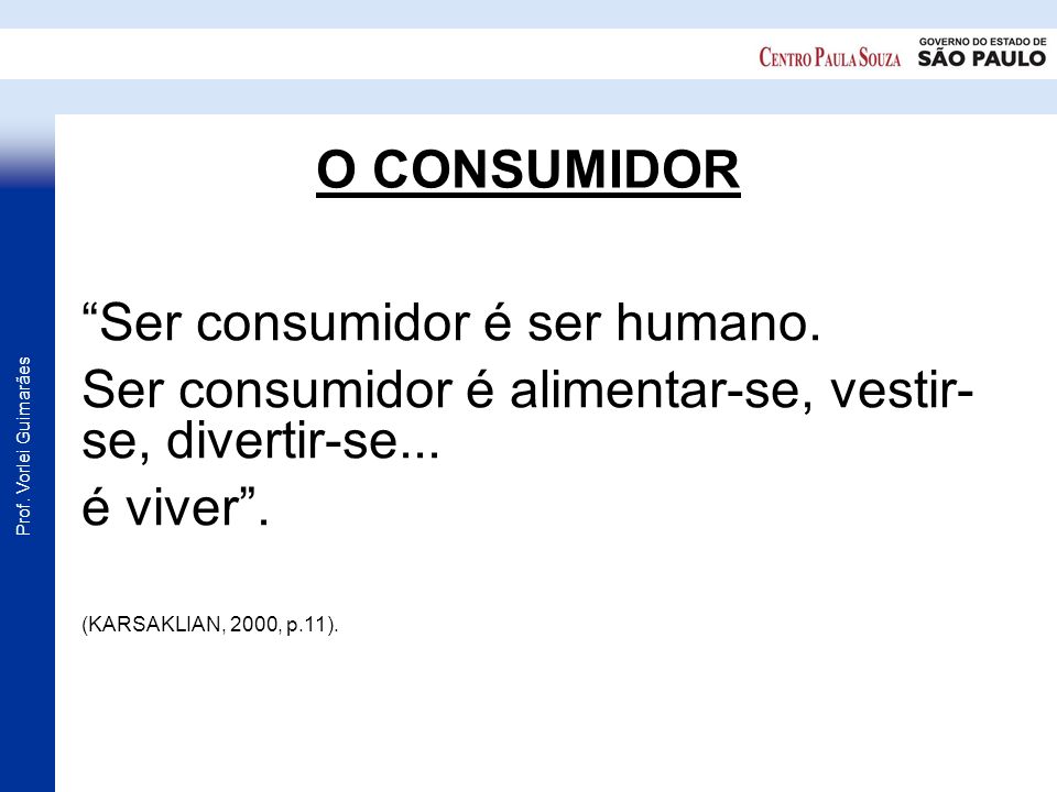 Ser consumidor é ser humano.