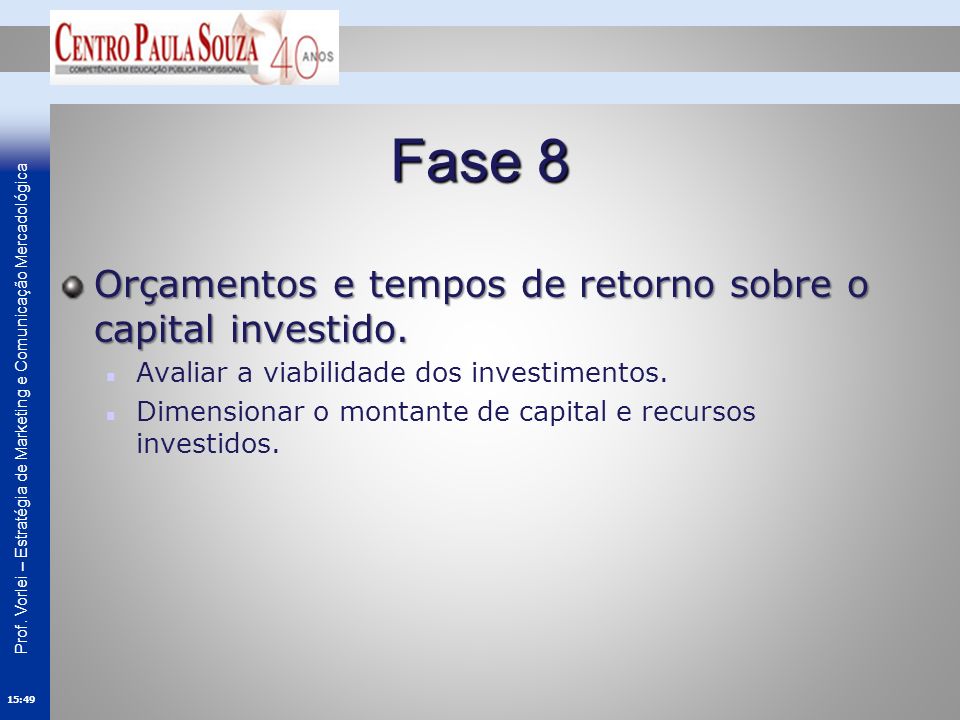 Fase 8 Orçamentos e tempos de retorno sobre o capital investido.