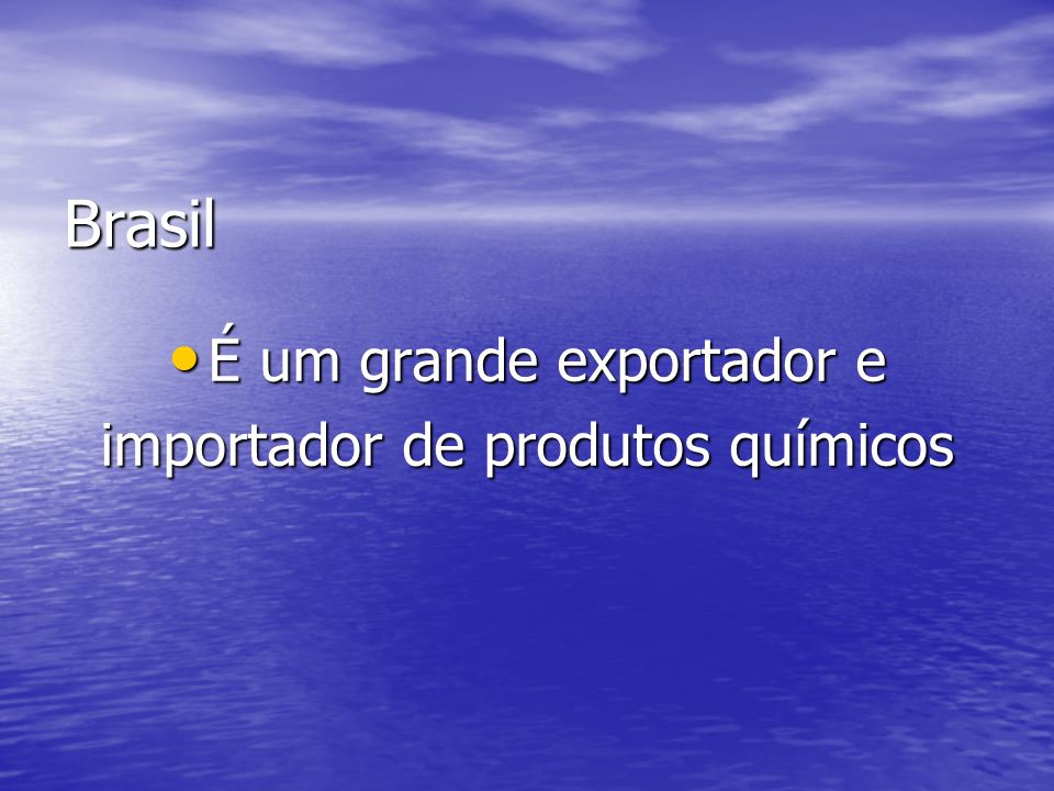 Brasil É um grande exportador e importador de produtos químicos