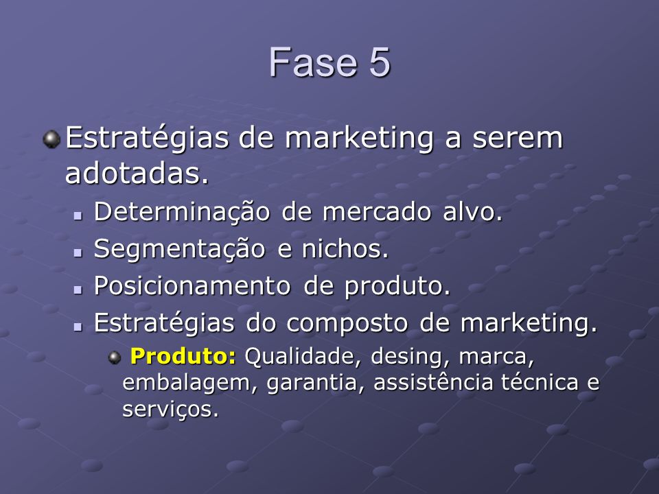 Fase 5 Estratégias de marketing a serem adotadas.