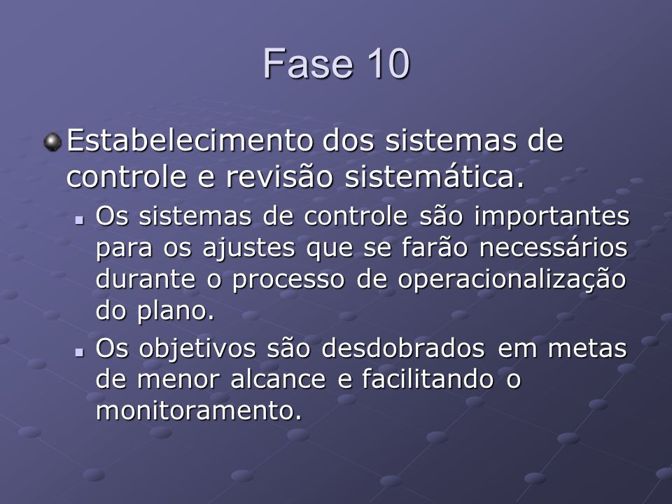 Fase 10 Estabelecimento dos sistemas de controle e revisão sistemática.