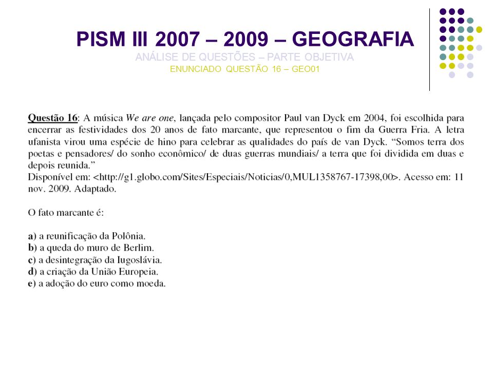 PISM III 2007 – 2009 – GEOGRAFIA ANÁLISE DE QUESTÕES – PARTE OBJETIVA ENUNCIADO QUESTÃO 16 – GEO01
