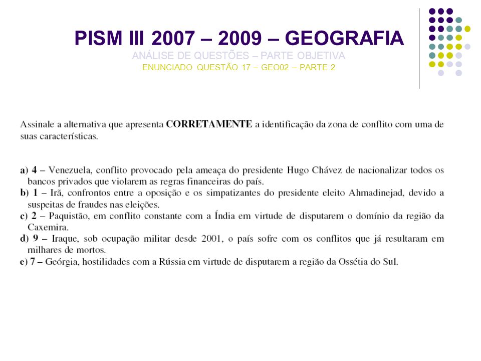 PISM III 2007 – 2009 – GEOGRAFIA ANÁLISE DE QUESTÕES – PARTE OBJETIVA ENUNCIADO QUESTÃO 17 – GEO02 – PARTE 2