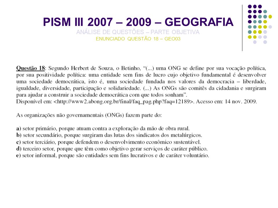 PISM III 2007 – 2009 – GEOGRAFIA ANÁLISE DE QUESTÕES – PARTE OBJETIVA ENUNCIADO QUESTÃO 18 – GEO03