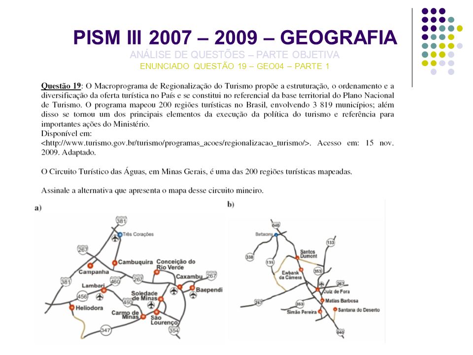 PISM III 2007 – 2009 – GEOGRAFIA ANÁLISE DE QUESTÕES – PARTE OBJETIVA ENUNCIADO QUESTÃO 19 – GEO04 – PARTE 1