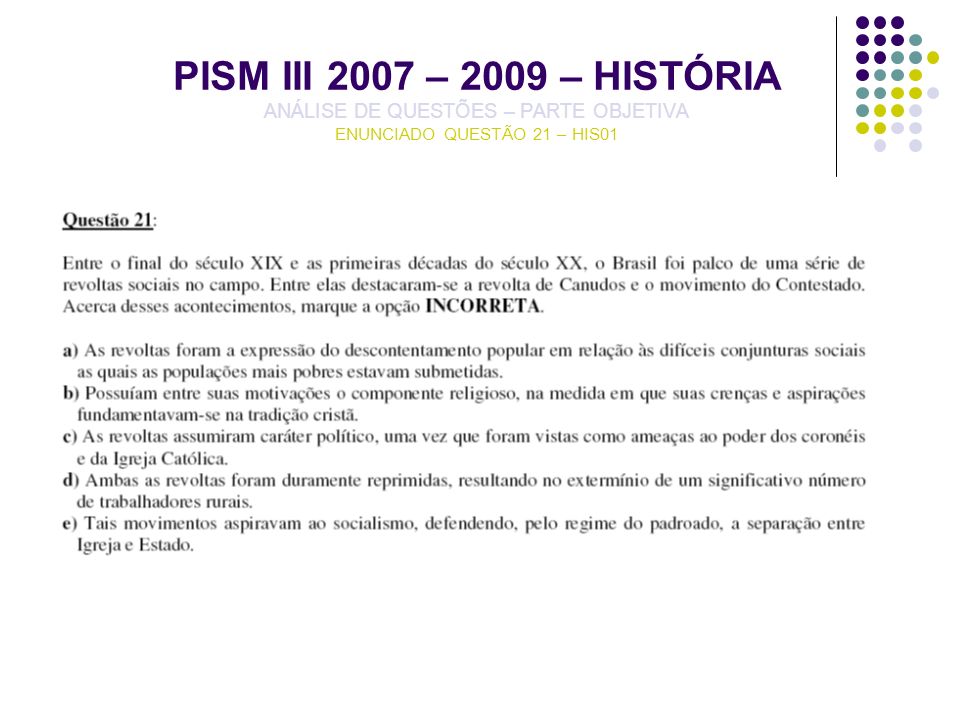 PISM III 2007 – 2009 – HISTÓRIA ANÁLISE DE QUESTÕES – PARTE OBJETIVA ENUNCIADO QUESTÃO 21 – HIS01