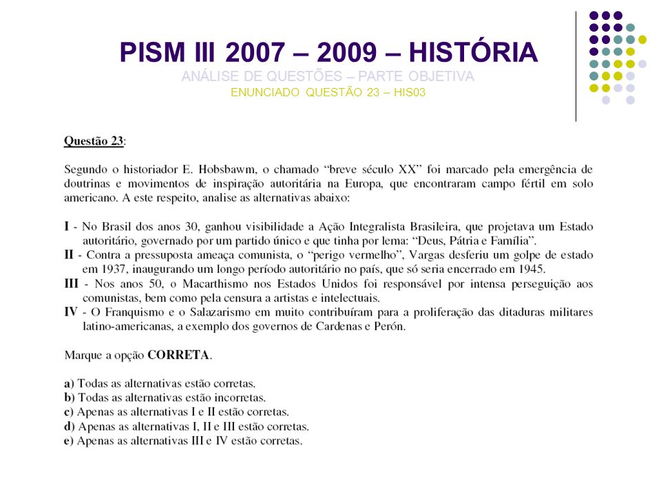 PISM III 2007 – 2009 – HISTÓRIA ANÁLISE DE QUESTÕES – PARTE OBJETIVA ENUNCIADO QUESTÃO 23 – HIS03