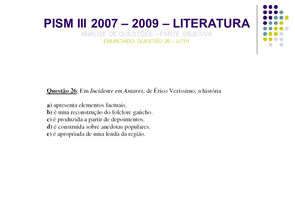 PISM III 2007 – 2009 – LITERATURA ANÁLISE DE QUESTÕES – PARTE OBJETIVA ENUNCIADO QUESTÃO 26 – LIT01