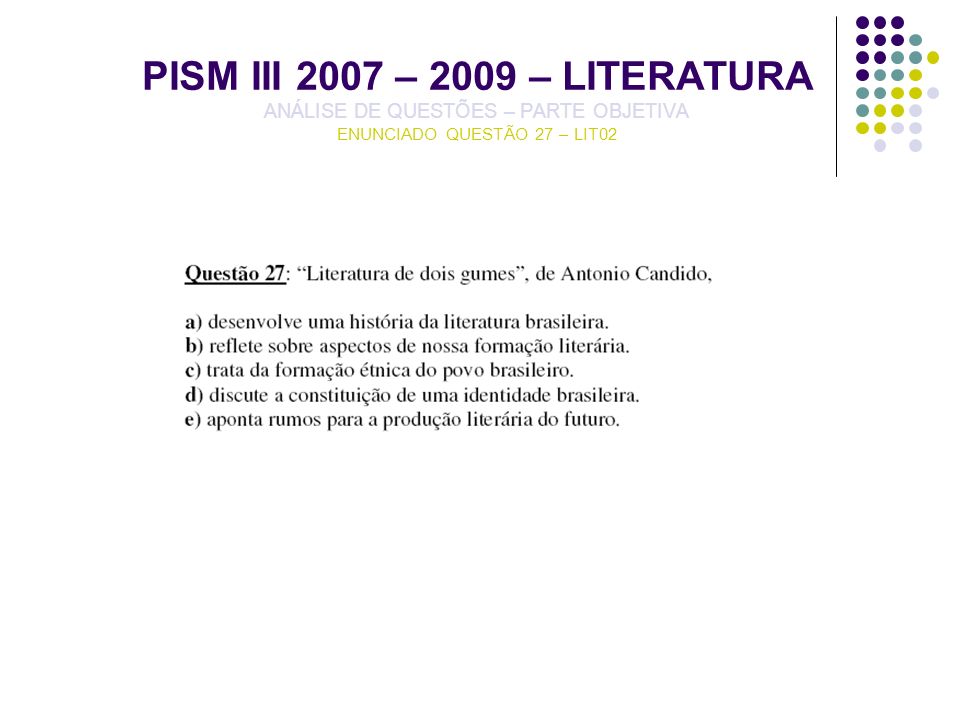 PISM III 2007 – 2009 – LITERATURA ANÁLISE DE QUESTÕES – PARTE OBJETIVA ENUNCIADO QUESTÃO 27 – LIT02