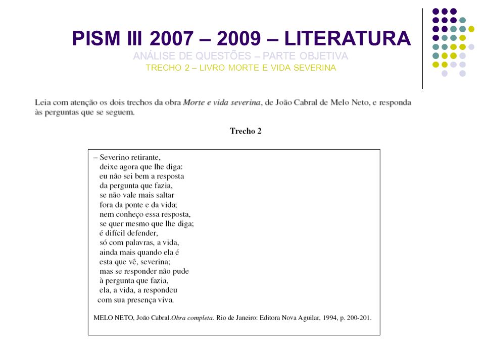 PISM III 2007 – 2009 – LITERATURA ANÁLISE DE QUESTÕES – PARTE OBJETIVA TRECHO 2 – LIVRO MORTE E VIDA SEVERINA