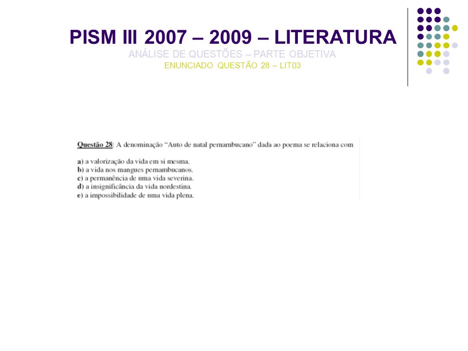 PISM III 2007 – 2009 – LITERATURA ANÁLISE DE QUESTÕES – PARTE OBJETIVA ENUNCIADO QUESTÃO 28 – LIT03