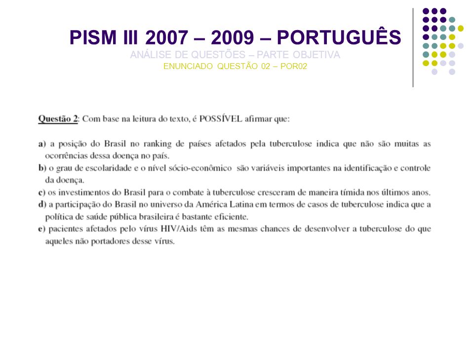 PISM III 2007 – 2009 – PORTUGUÊS ANÁLISE DE QUESTÕES – PARTE OBJETIVA ENUNCIADO QUESTÃO 02 – POR02