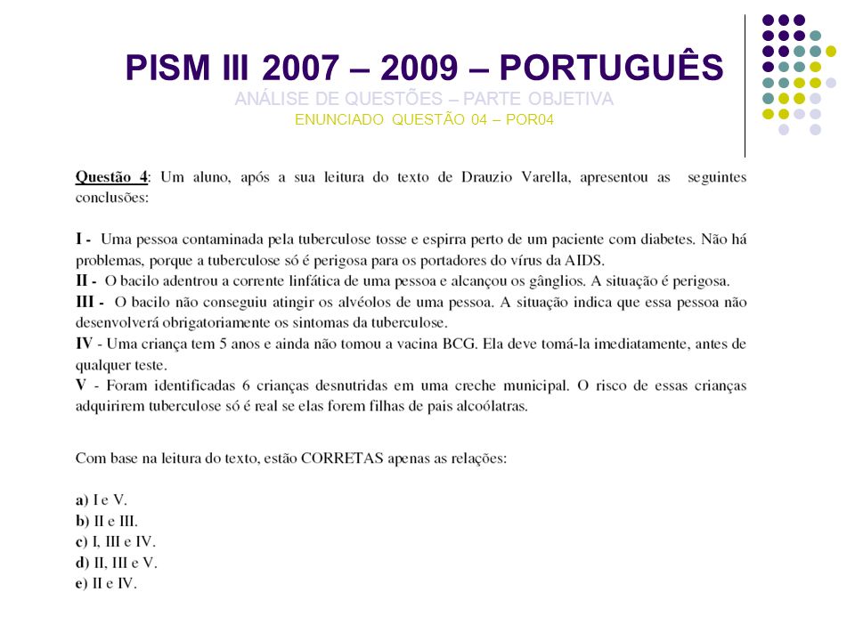 PISM III 2007 – 2009 – PORTUGUÊS ANÁLISE DE QUESTÕES – PARTE OBJETIVA ENUNCIADO QUESTÃO 04 – POR04