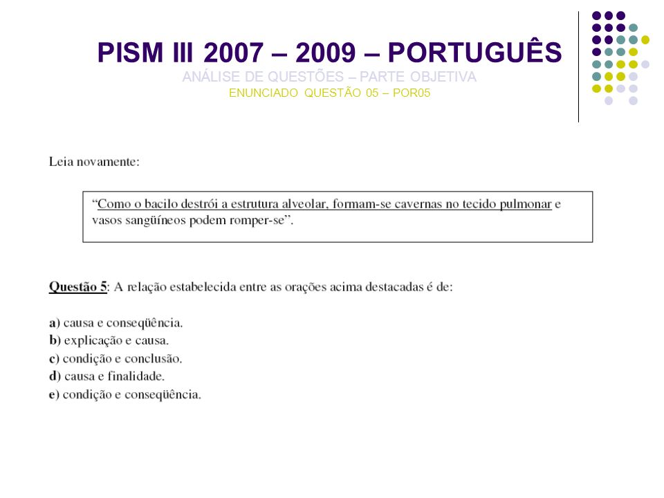 PISM III 2007 – 2009 – PORTUGUÊS ANÁLISE DE QUESTÕES – PARTE OBJETIVA ENUNCIADO QUESTÃO 05 – POR05