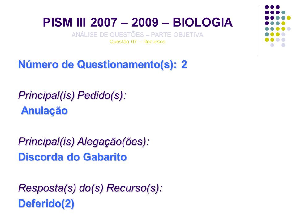 PISM III 2007 – 2009 – BIOLOGIA ANÁLISE DE QUESTÕES – PARTE OBJETIVA Questão 07 – Recursos