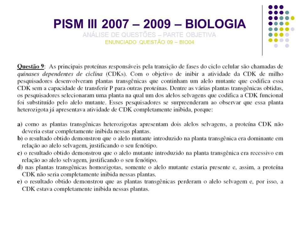 PISM III 2007 – 2009 – BIOLOGIA ANÁLISE DE QUESTÕES – PARTE OBJETIVA ENUNCIADO QUESTÃO 09 – BIO04