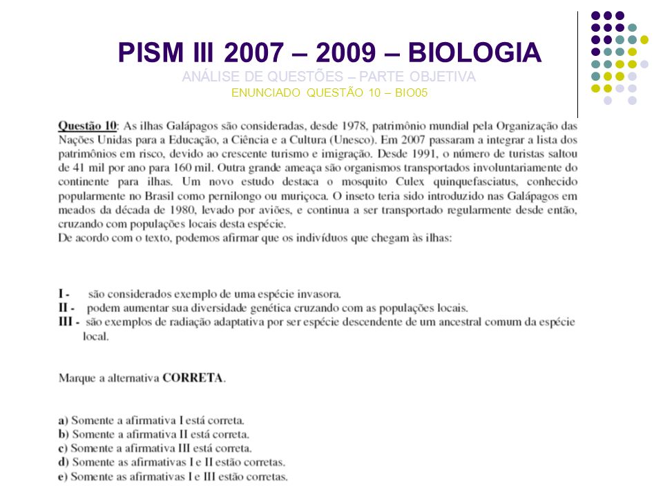 PISM III 2007 – 2009 – BIOLOGIA ANÁLISE DE QUESTÕES – PARTE OBJETIVA ENUNCIADO QUESTÃO 10 – BIO05