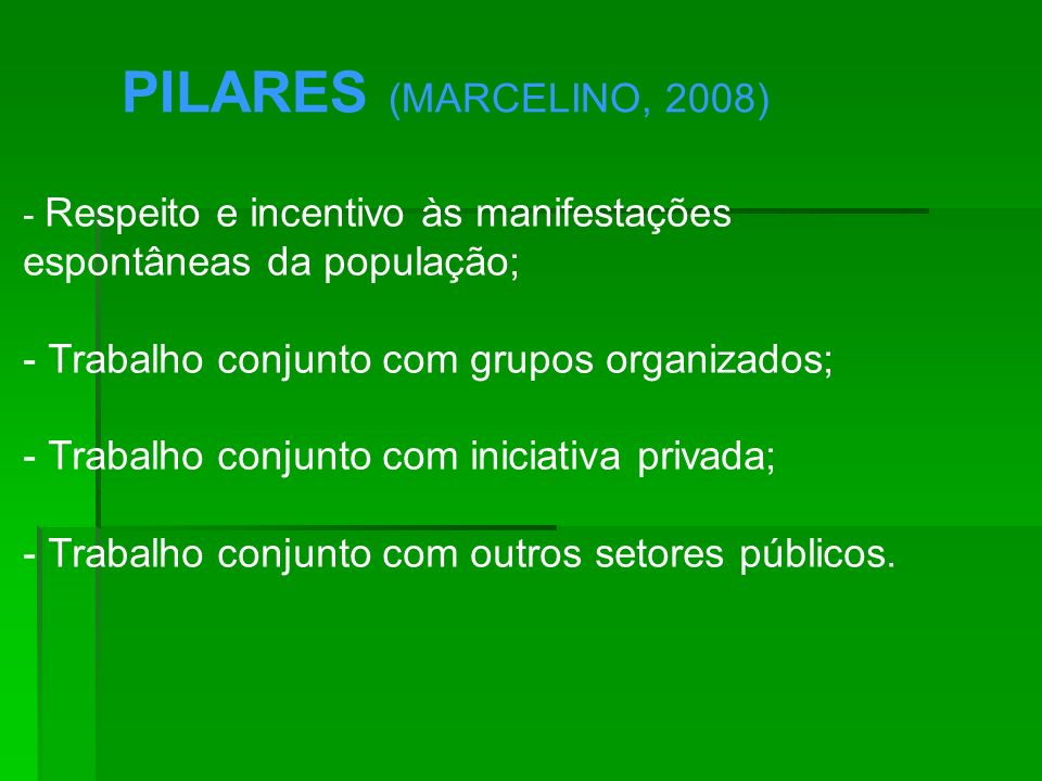 PILARES (MARCELINO, 2008) espontâneas da população;