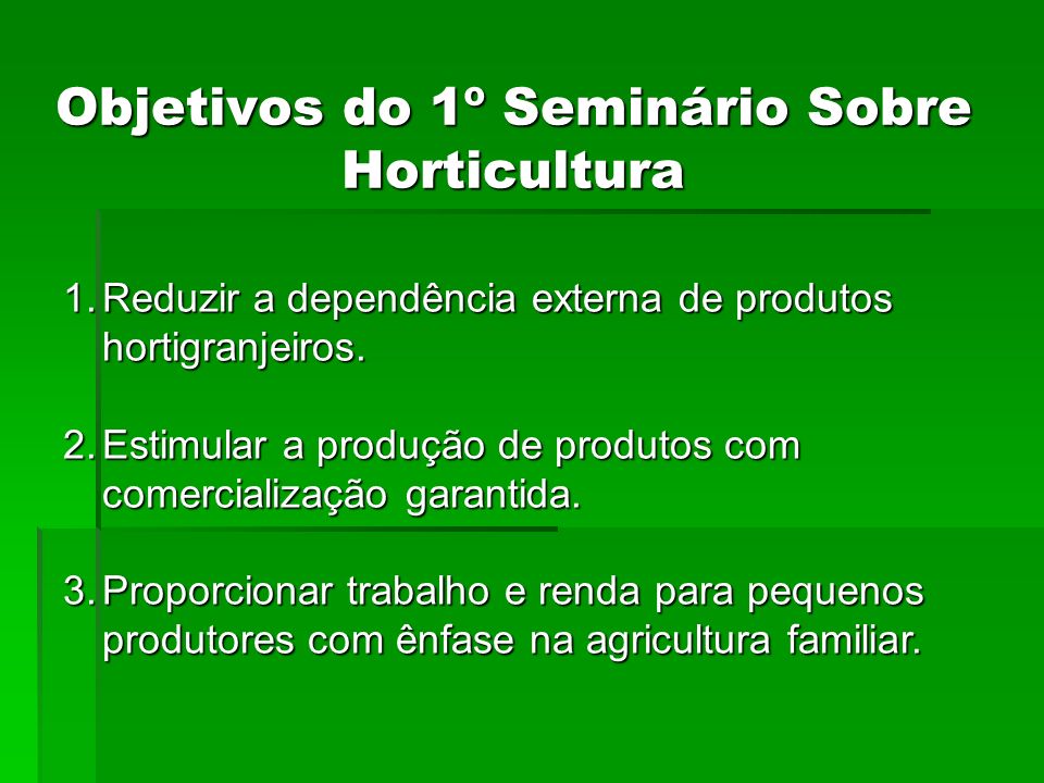 Objetivos do 1º Seminário Sobre Horticultura