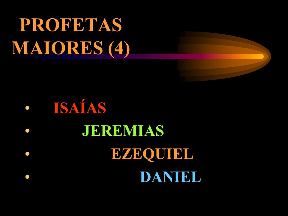 PROFETAS MAIORES (4) ISAÍAS JEREMIAS EZEQUIEL DANIEL