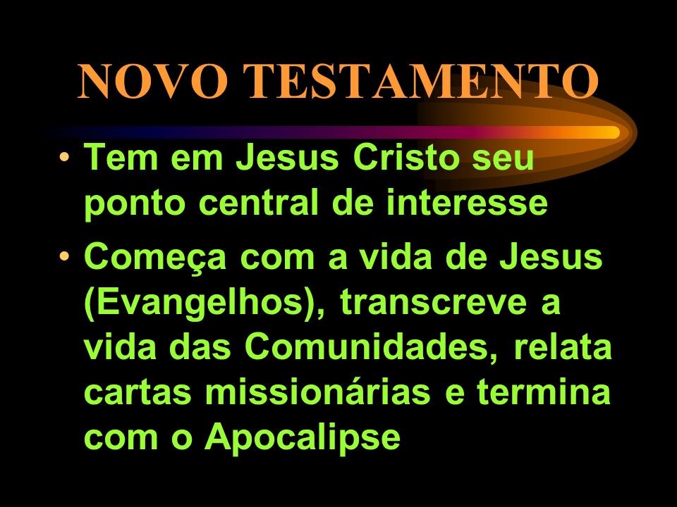 NOVO TESTAMENTO Tem em Jesus Cristo seu ponto central de interesse