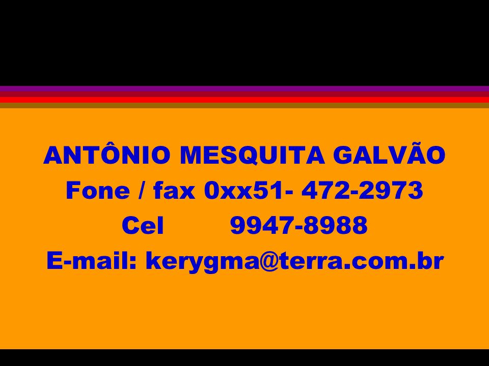 ANTÔNIO MESQUITA GALVÃO Fone / fax 0xx Cel
