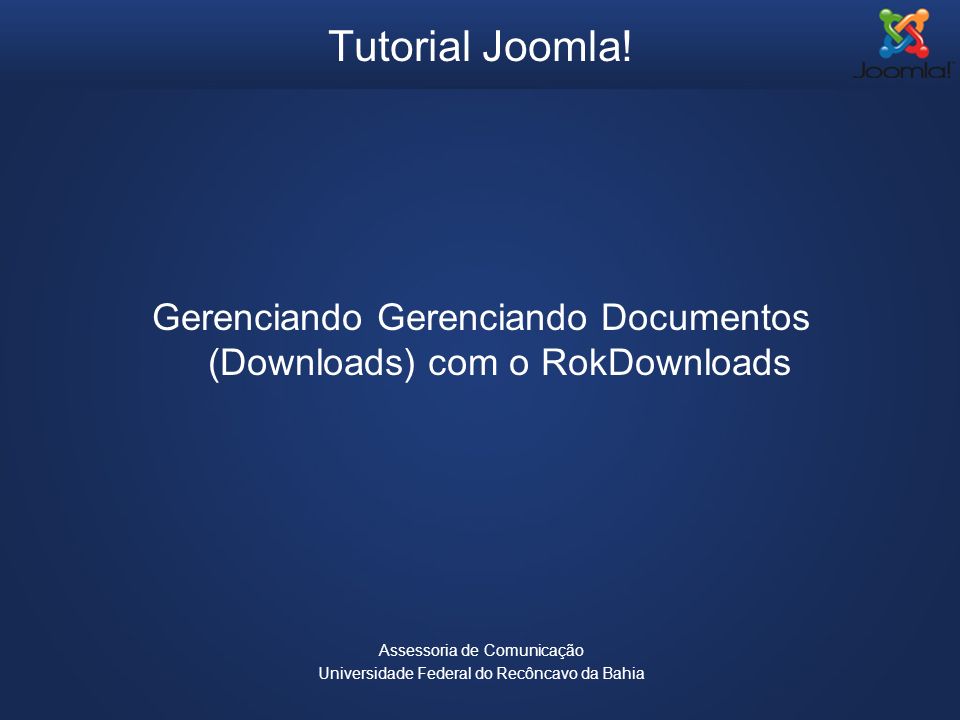 Tutorial Joomla! Gerenciando Gerenciando Documentos (Downloads) com o RokDownloads. Assessoria de Comunicação.