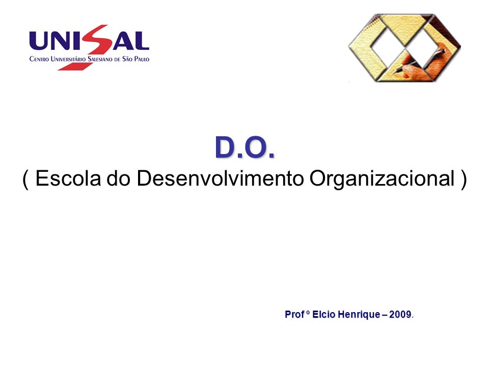 D.O. ( Escola do Desenvolvimento Organizacional )