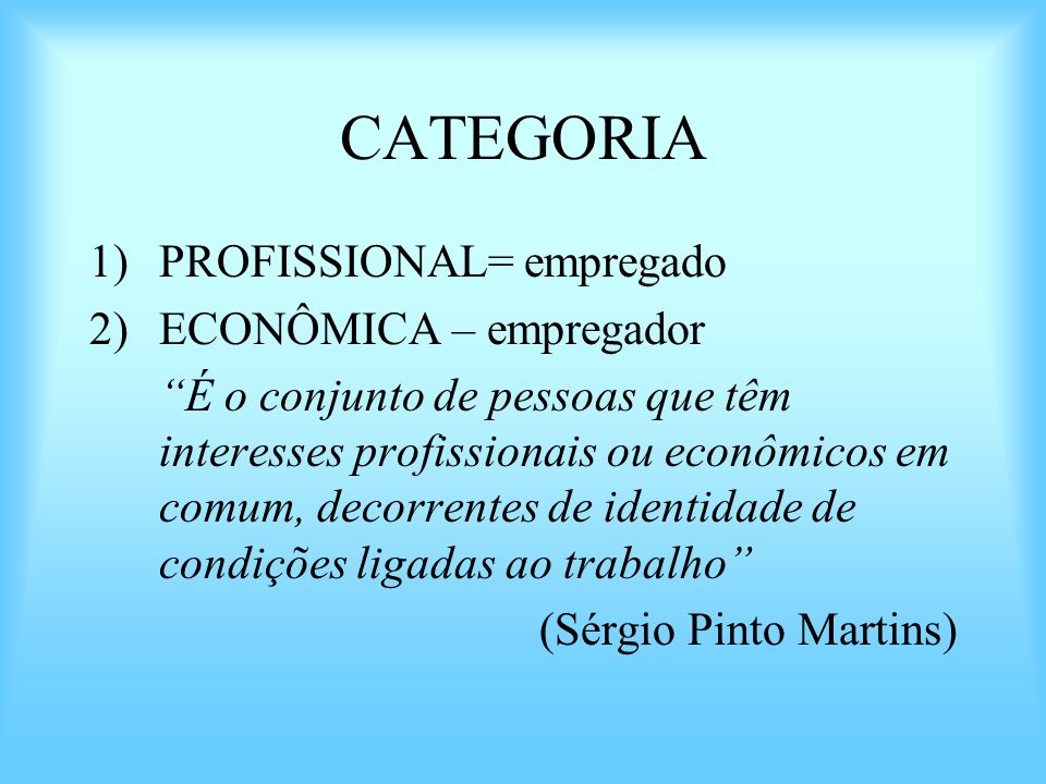 CATEGORIA PROFISSIONAL= empregado ECONÔMICA – empregador