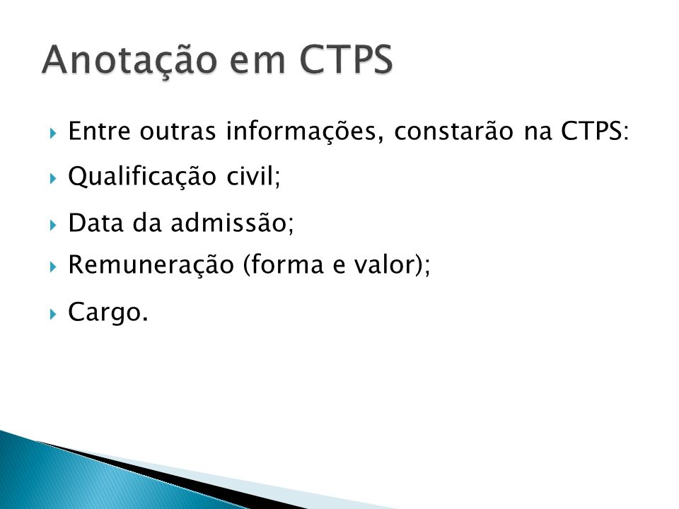Anotação em CTPS Entre outras informações, constarão na CTPS: