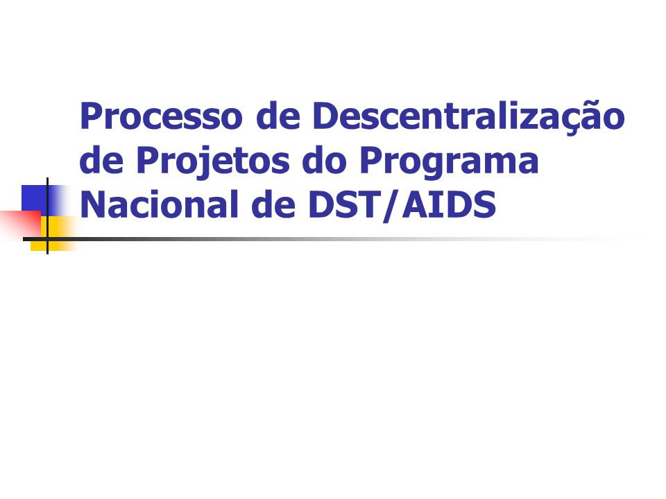 Processo de Descentralização de Projetos do Programa Nacional de DST/AIDS