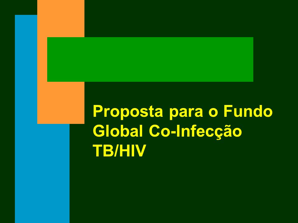Proposta para o Fundo Global Co-Infecção TB/HIV