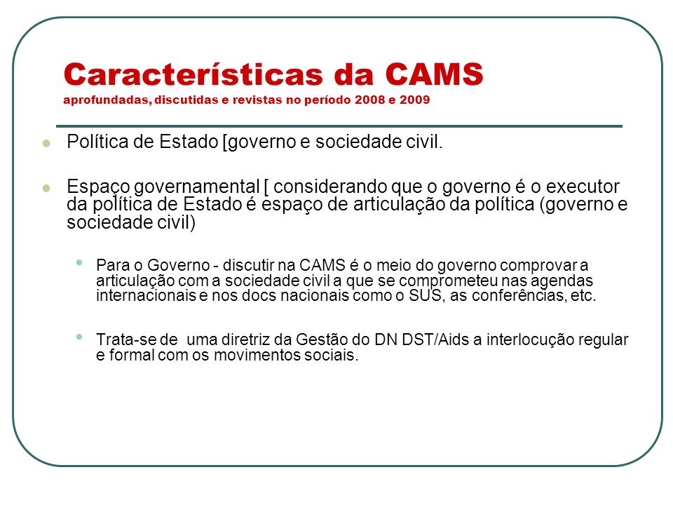 Características da CAMS aprofundadas, discutidas e revistas no período 2008 e 2009