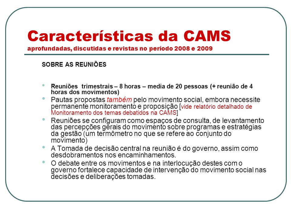 Características da CAMS aprofundadas, discutidas e revistas no período 2008 e 2009