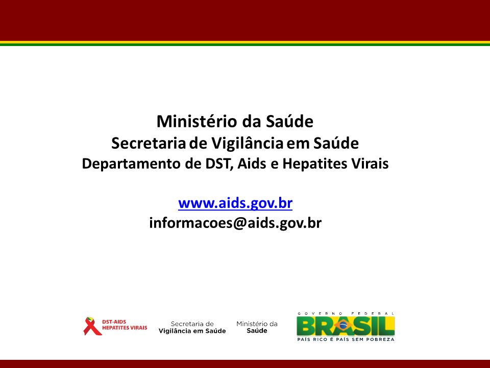 Ministério da Saúde Secretaria de Vigilância em Saúde Departamento de DST, Aids e Hepatites Virais