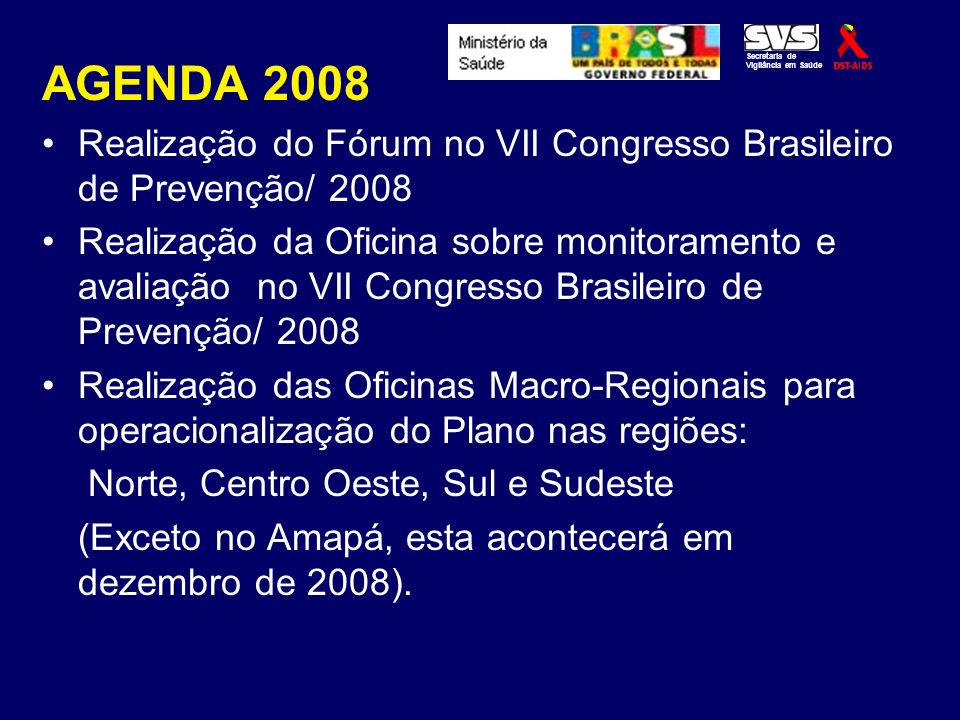 Secretaria de Vigilância em Saúde. AGENDA Realização do Fórum no VII Congresso Brasileiro de Prevenção/