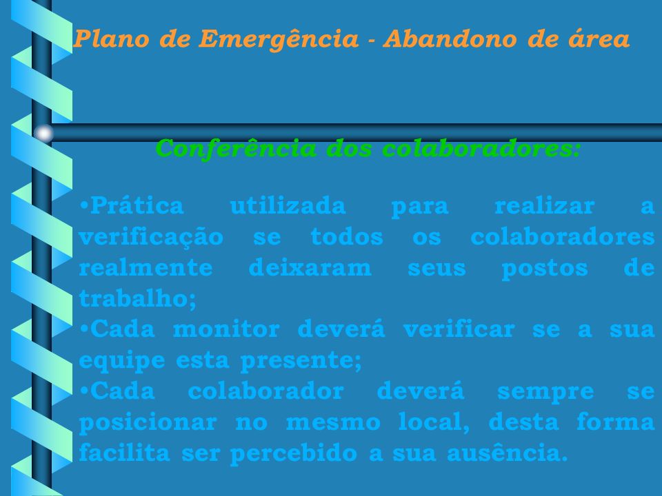 Plano de Emergência - Abandono de área Conferência dos colaboradores: