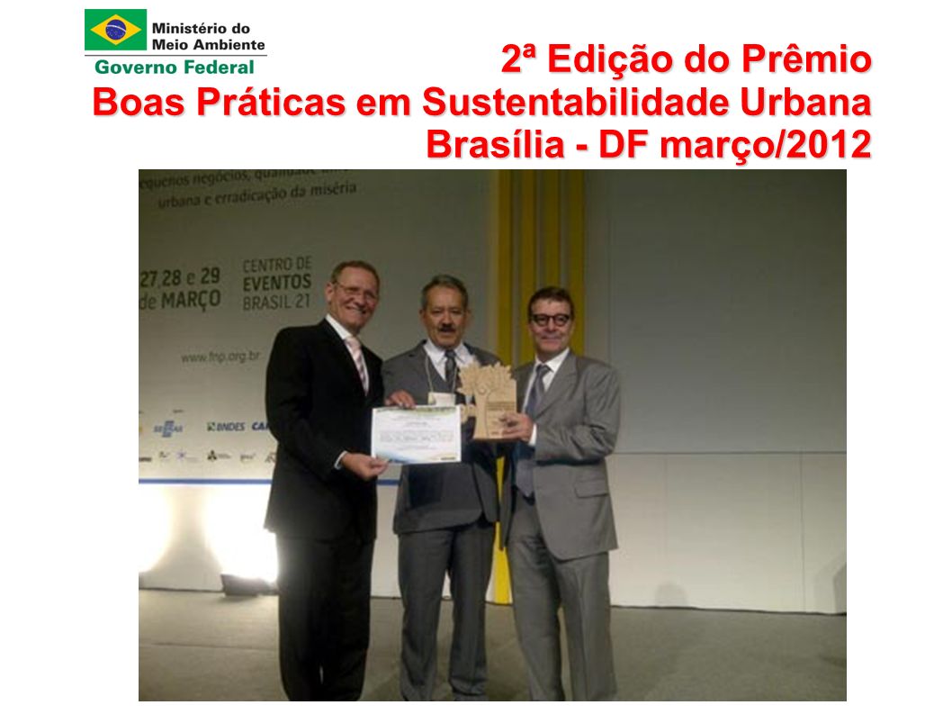 2ª Edição do Prêmio Boas Práticas em Sustentabilidade Urbana Brasília - DF março/2012
