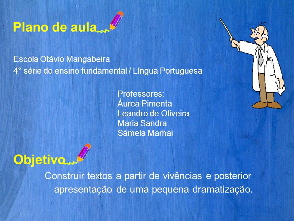 Plano de aula Escola Otávio Mangabeira. 4° série do ensino fundamental / Língua Portuguesa. Professores: