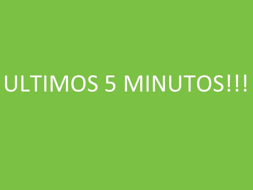 ULTIMOS 5 MINUTOS!!!