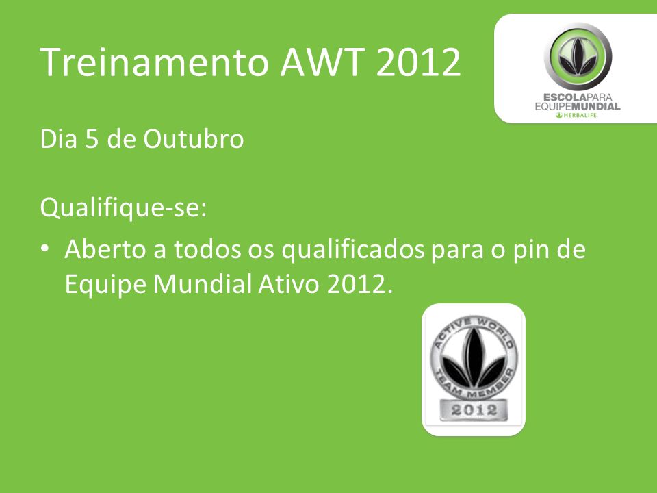 Treinamento AWT 2012 Dia 5 de Outubro Qualifique-se: