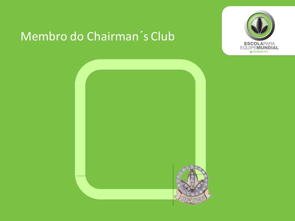 Membro do Chairman´s Club