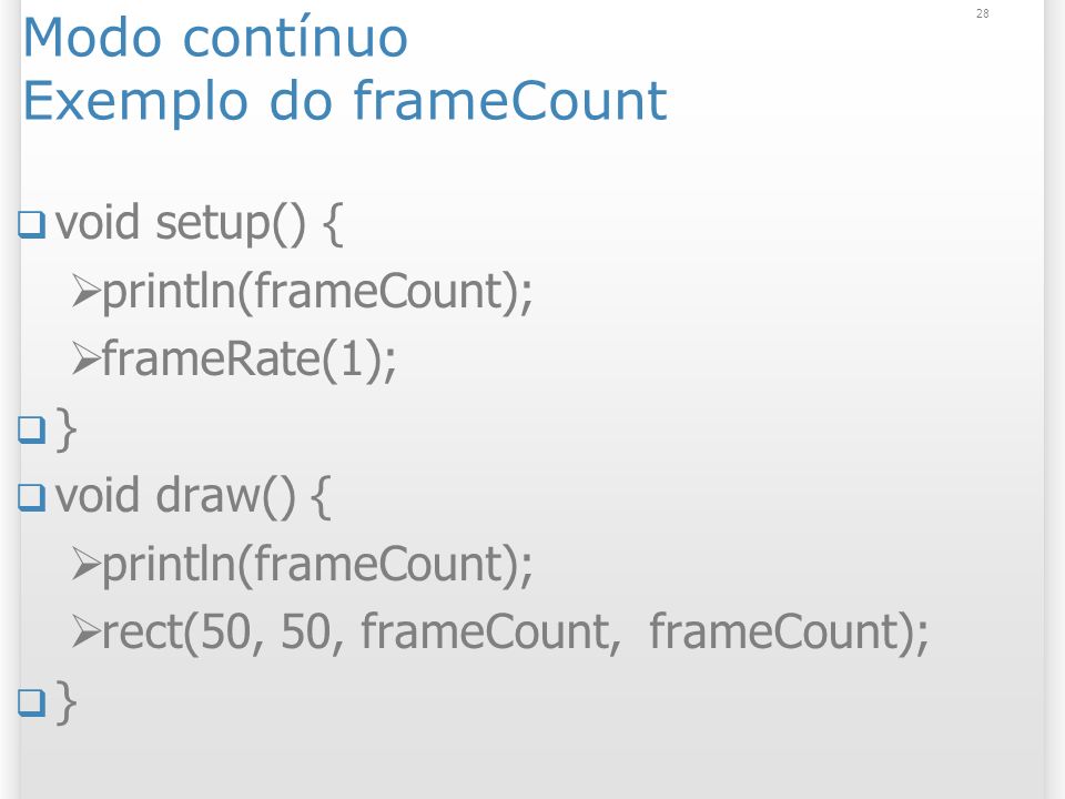 Modo contínuo Exemplo do frameCount