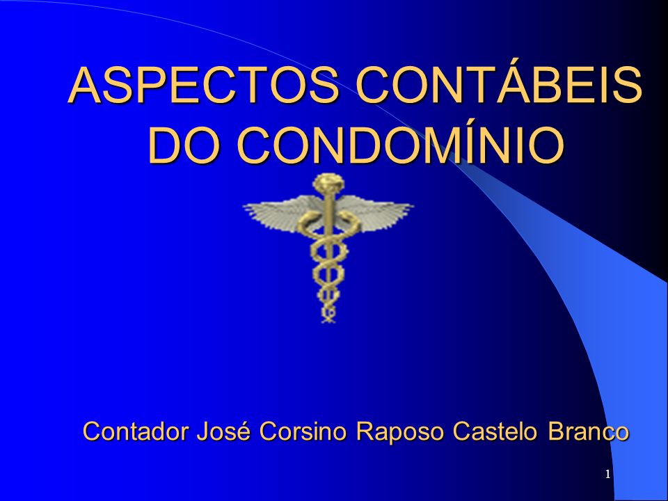 ASPECTOS CONTÁBEIS DO CONDOMÍNIO Contador José Corsino Raposo Castelo Branco