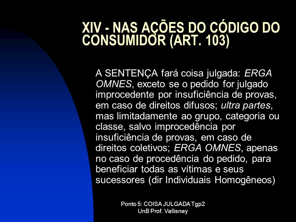 XIV - NAS AÇÕES DO CÓDIGO DO CONSUMIDOR (ART. 103)