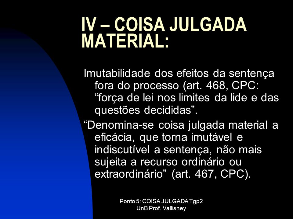 IV – COISA JULGADA MATERIAL: