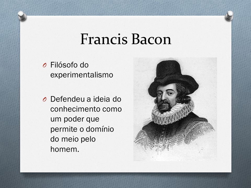 Francis Bacon Filósofo do experimentalismo